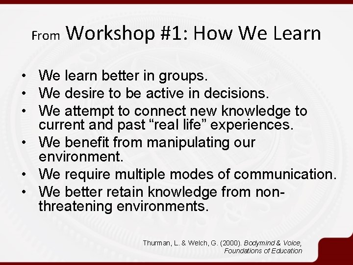From Workshop #1: How We Learn • We learn better in groups. • We
