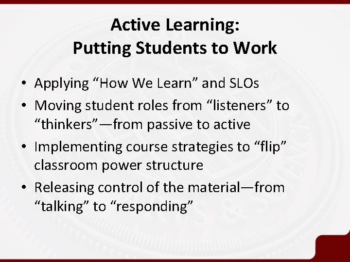 Active Learning: Putting Students to Work • Applying “How We Learn” and SLOs •