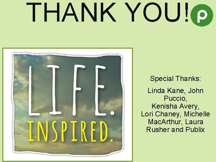 THANK YOU! Special Thanks: Linda Kane, John Puccio, Kenisha Avery, Lori Chaney, Michelle Mac.