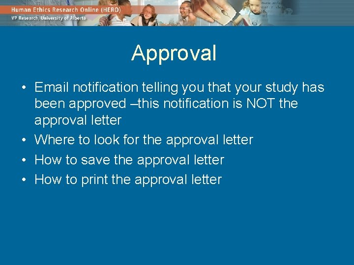 Approval • Email notification telling you that your study has been approved –this notification