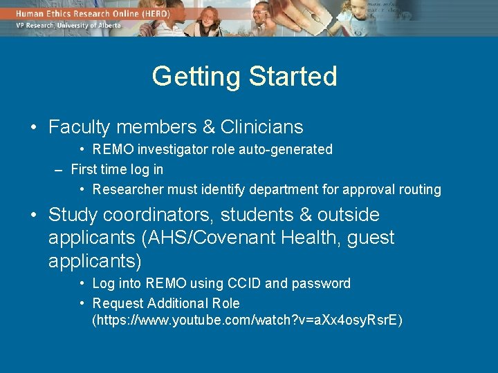 Getting Started • Faculty members & Clinicians • REMO investigator role auto-generated – First