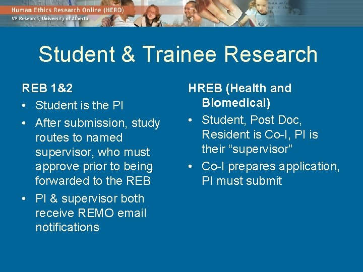Student & Trainee Research REB 1&2 • Student is the PI • After submission,