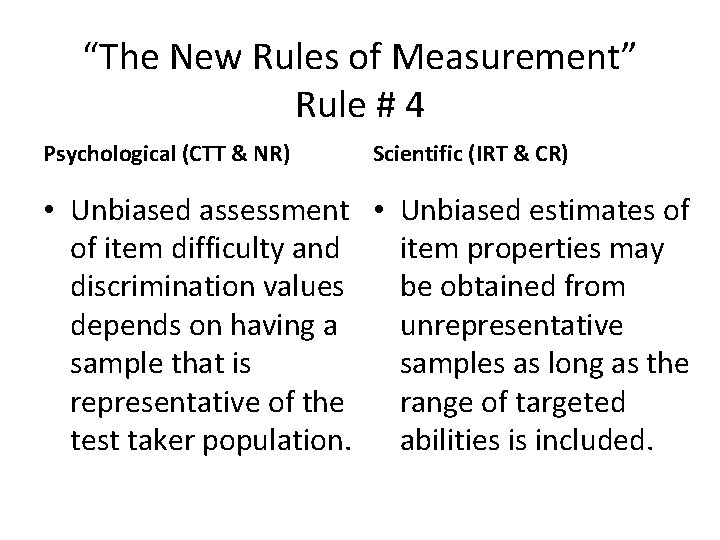 “The New Rules of Measurement” Rule # 4 Psychological (CTT & NR) Scientific (IRT