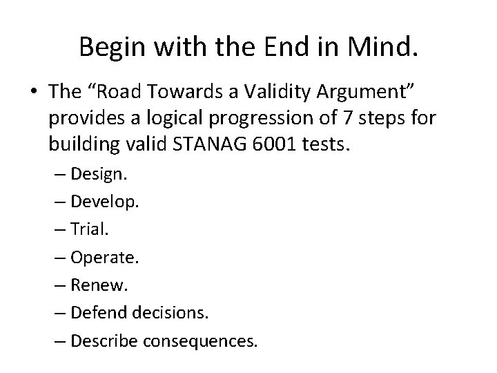 Begin with the End in Mind. • The “Road Towards a Validity Argument” provides