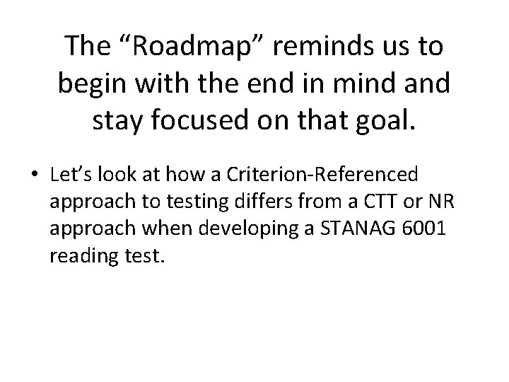 The “Roadmap” reminds us to begin with the end in mind and stay focused