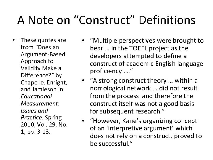 A Note on “Construct” Definitions • These quotes are from “Does an Argument-Based Approach