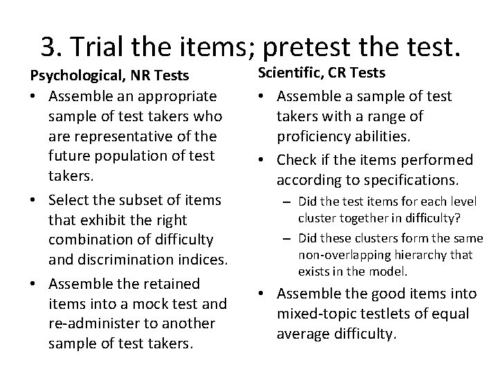 3. Trial the items; pretest the test. Psychological, NR Tests • Assemble an appropriate