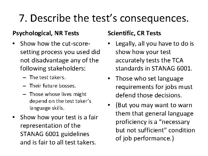 7. Describe the test’s consequences. Psychological, NR Tests • Show the cut-scoresetting process you