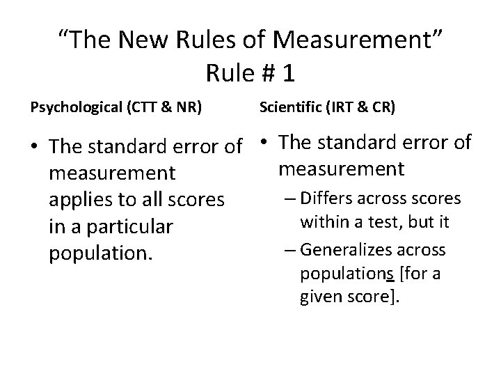 “The New Rules of Measurement” Rule # 1 Psychological (CTT & NR) Scientific (IRT