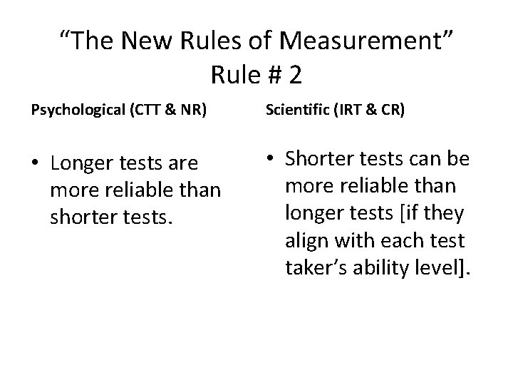 “The New Rules of Measurement” Rule # 2 Psychological (CTT & NR) Scientific (IRT