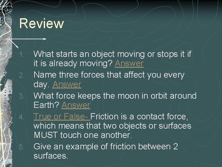 Review 1. 2. 3. 4. 5. What starts an object moving or stops it