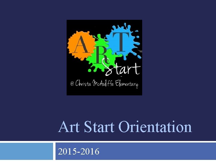 Art Start Orientation 2015 -2016 