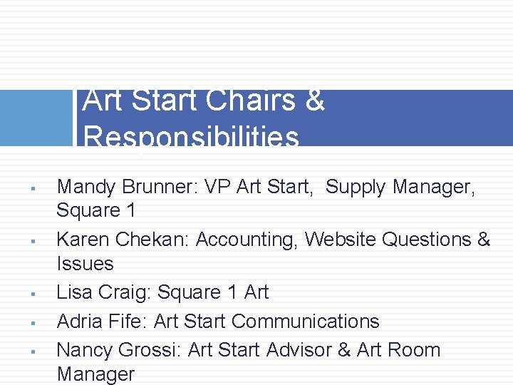 Art Start Chairs & Responsibilities § § § Mandy Brunner: VP Art Start, Supply