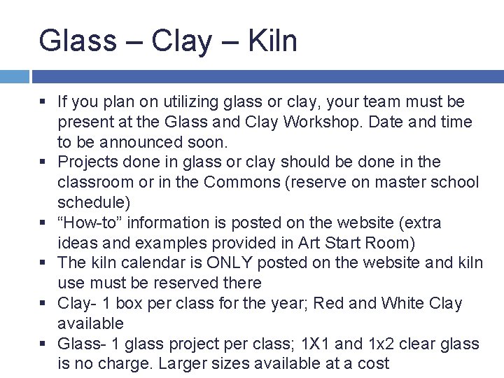 Glass – Clay – Kiln § If you plan on utilizing glass or clay,