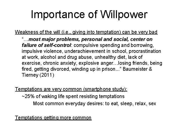Importance of Willpower Weakness of the will (i. e. , giving into temptation) can