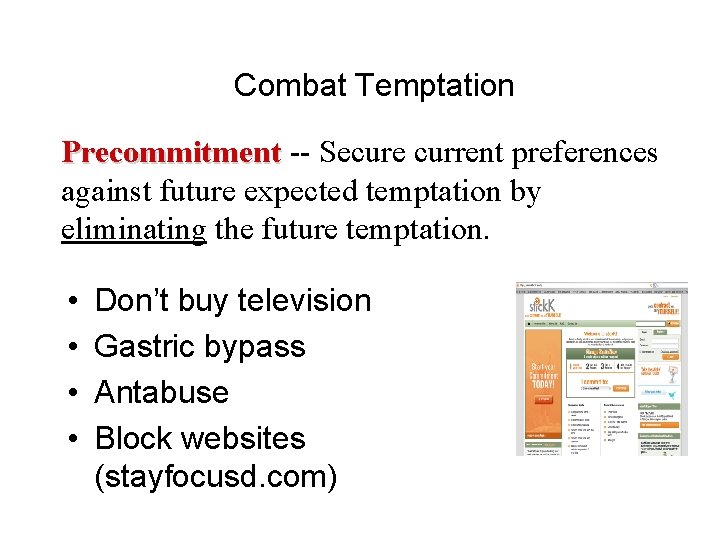 Combat Temptation Precommitment -- Secure current preferences against future expected temptation by eliminating the