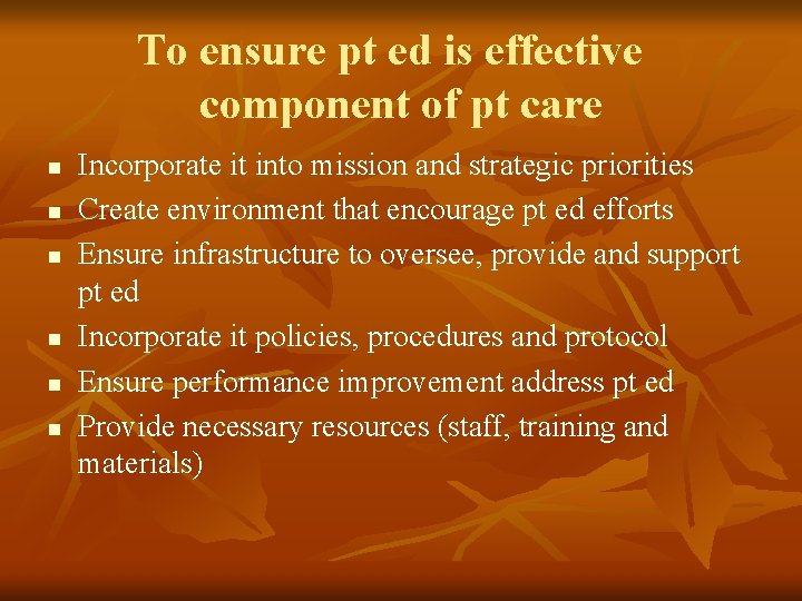 To ensure pt ed is effective component of pt care n n n Incorporate