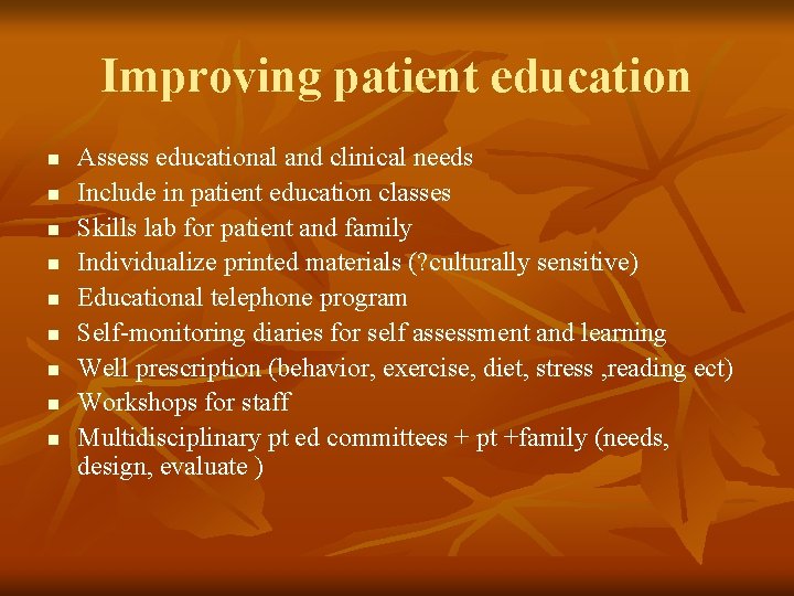 Improving patient education n n n n Assess educational and clinical needs Include in
