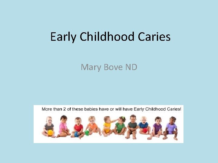  Early Childhood Caries Mary Bove ND 