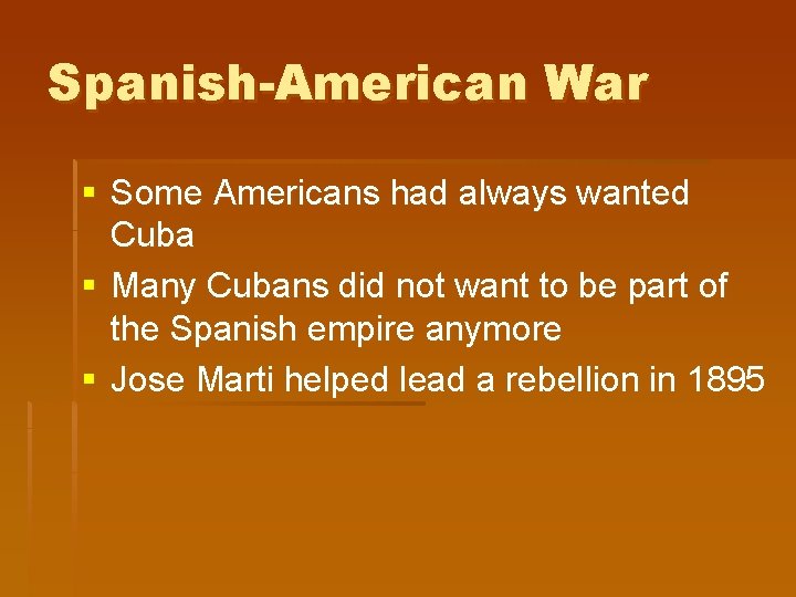 Spanish-American War § Some Americans had always wanted Cuba § Many Cubans did not Spanish-American War § Some Americans had always wanted Cuba § Many Cubans did not