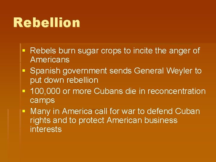 Rebellion § Rebels burn sugar crops to incite the anger of Americans § Spanish Rebellion § Rebels burn sugar crops to incite the anger of Americans § Spanish