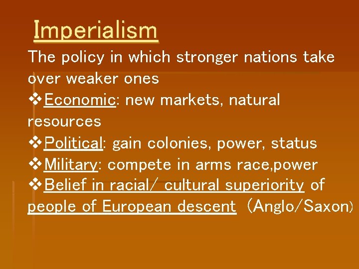 Imperialism The policy in which stronger nations take over weaker ones v. Economic: new Imperialism The policy in which stronger nations take over weaker ones v. Economic: new