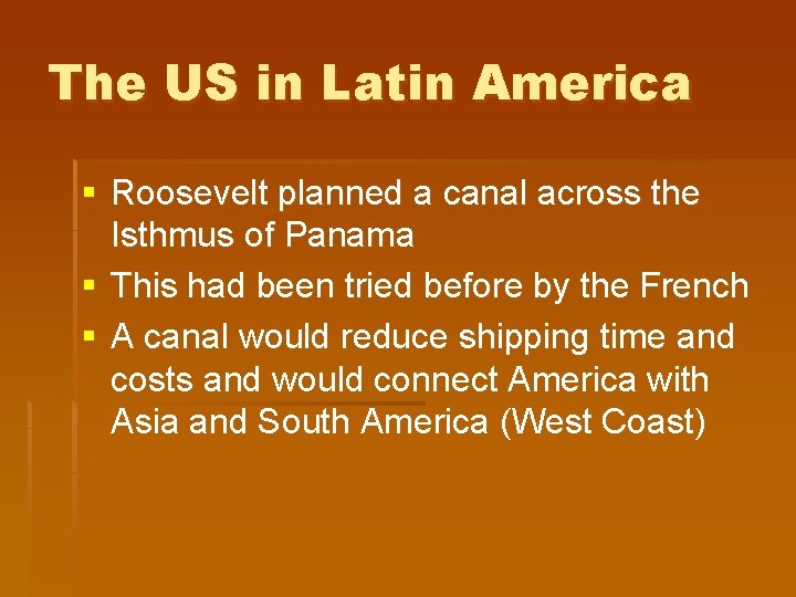 The US in Latin America § Roosevelt planned a canal across the Isthmus of The US in Latin America § Roosevelt planned a canal across the Isthmus of