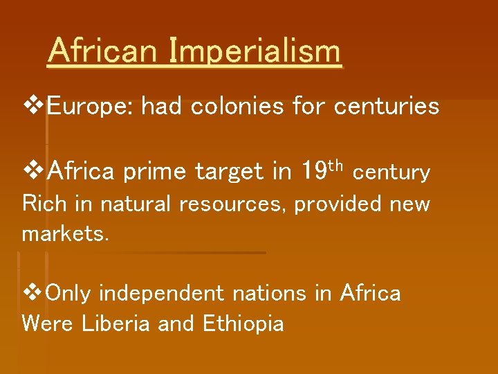African Imperialism v. Europe: had colonies for centuries v. Africa prime target in 19 African Imperialism v. Europe: had colonies for centuries v. Africa prime target in 19