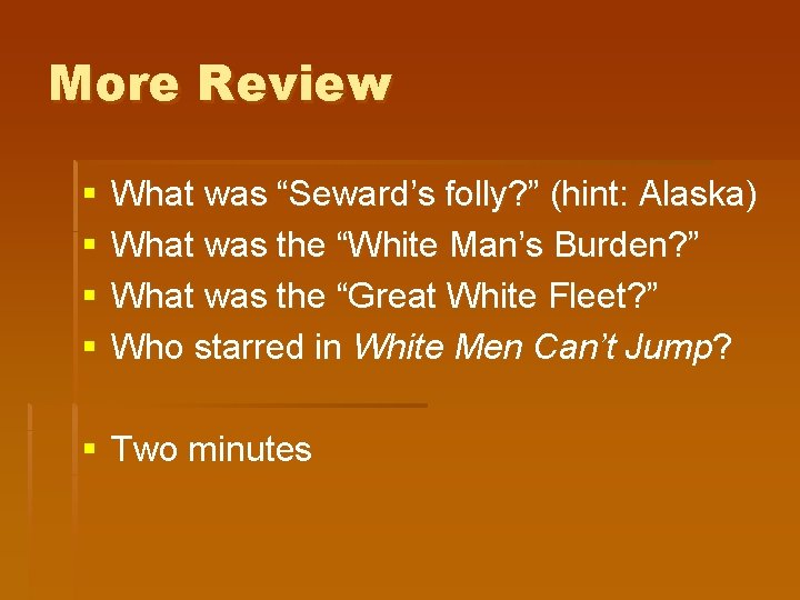 More Review § § What was “Seward’s folly? ” (hint: Alaska) What was the More Review § § What was “Seward’s folly? ” (hint: Alaska) What was the