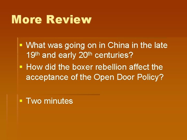 More Review § What was going on in China in the late 19 th More Review § What was going on in China in the late 19 th