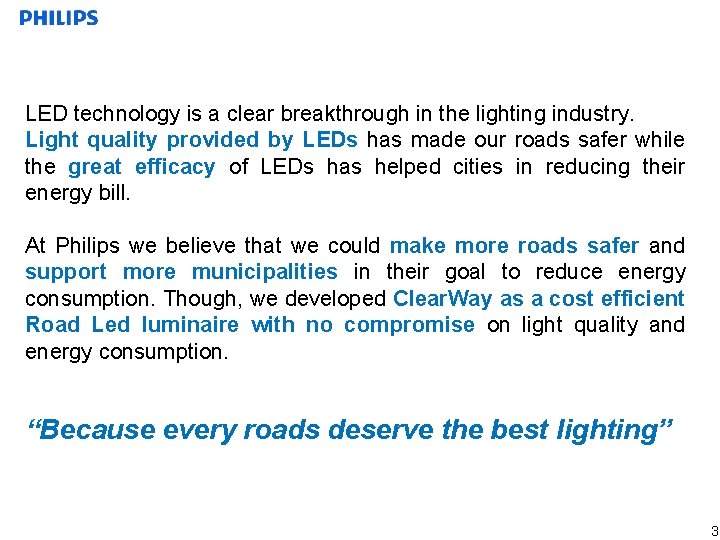 LED technology is a clear breakthrough in the lighting industry. Light quality provided by