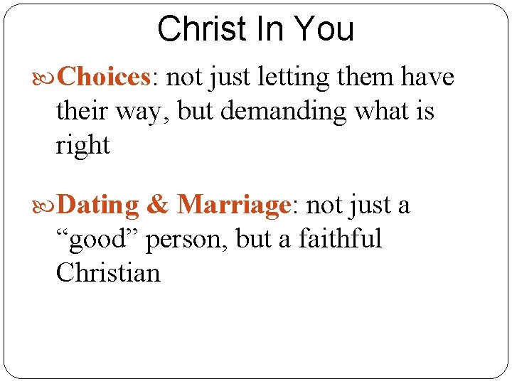 Christ In You Choices: not just letting them have their way, but demanding what