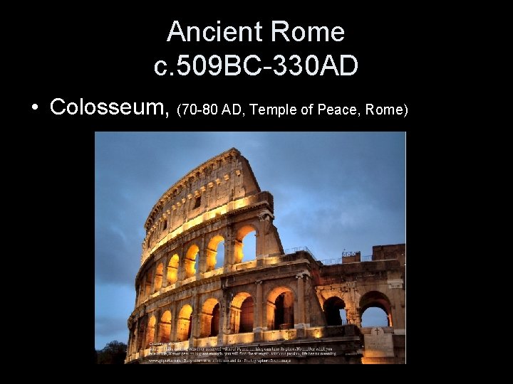 Ancient Rome c. 509 BC-330 AD • Colosseum, (70 -80 AD, Temple of Peace,