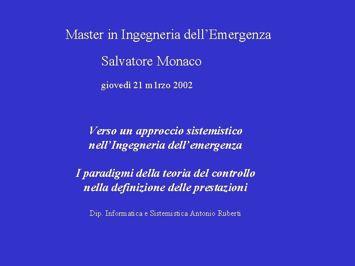 Master in Ingegneria dell’Emergenza Salvatore Monaco giovedì 21 m 1 rzo 2002 Verso un