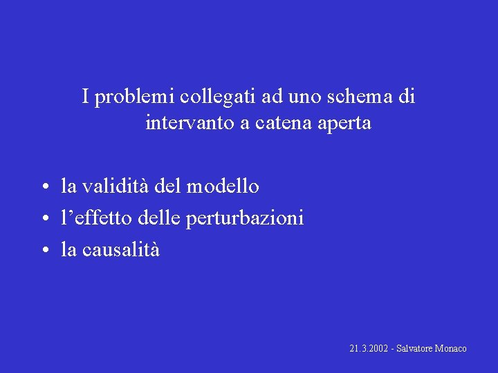 I problemi collegati ad uno schema di intervanto a catena aperta • la validità