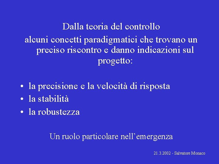 Dalla teoria del controllo alcuni concetti paradigmatici che trovano un preciso riscontro e danno