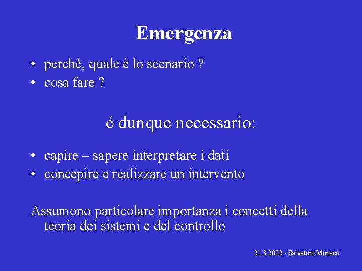 Emergenza • perché, quale è lo scenario ? • cosa fare ? é dunque