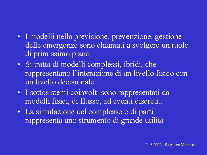  • I modelli nella previsione, prevenzione, gestione delle emergenze sono chiamati a svolgere