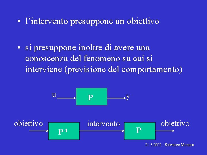  • l’intervento presuppone un obiettivo • si presuppone inoltre di avere una conoscenza