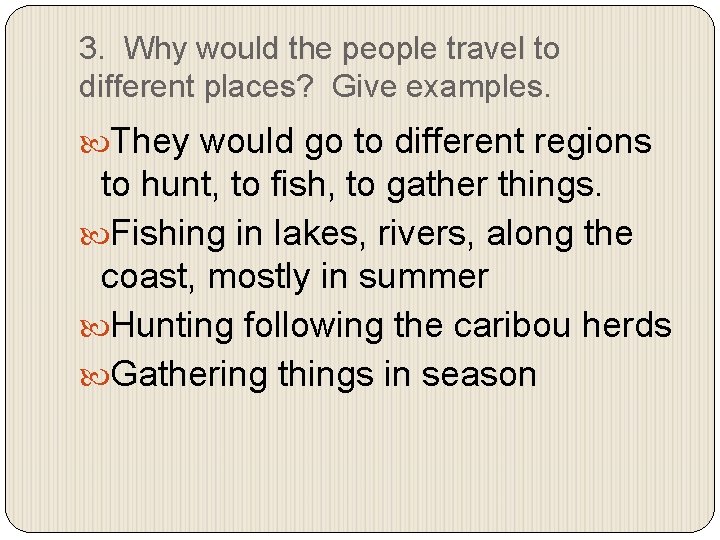 3. Why would the people travel to different places? Give examples. They would go