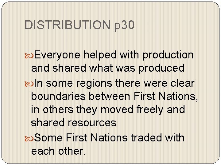 DISTRIBUTION p 30 Everyone helped with production and shared what was produced In some