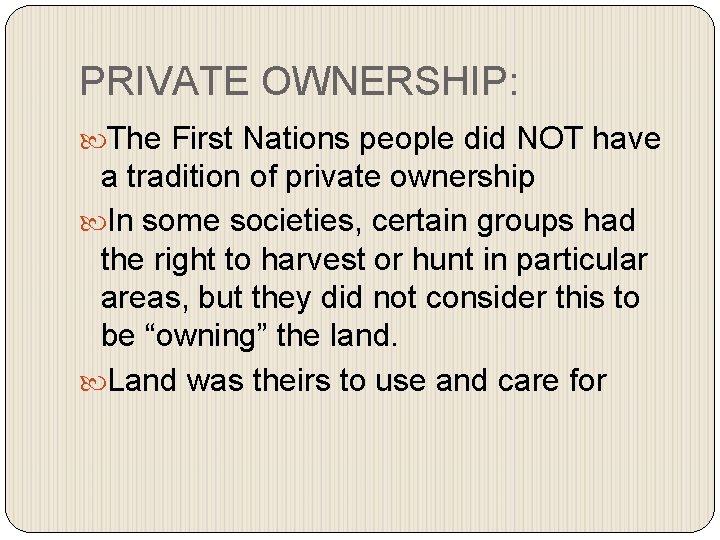 PRIVATE OWNERSHIP: The First Nations people did NOT have a tradition of private ownership