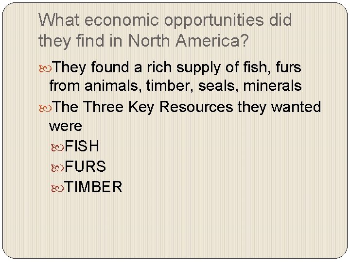 What economic opportunities did they find in North America? They found a rich supply