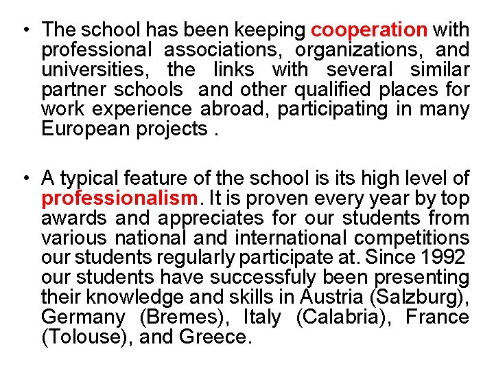  • The school has been keeping cooperation with professional associations, organizations, and universities,