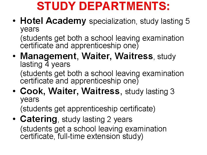 STUDY DEPARTMENTS: • Hotel Academy specialization, study lasting 5 • • • years (students