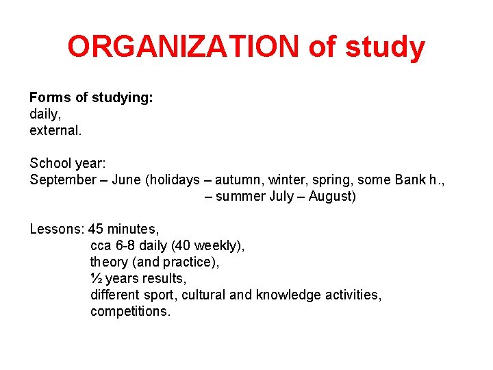ORGANIZATION of study Forms of studying: daily, external. School year: September – June (holidays