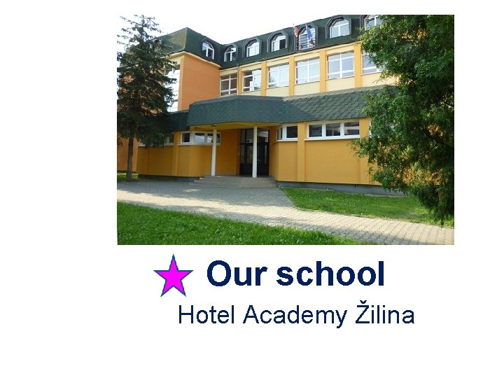Our school Hotel Academy Žilina 