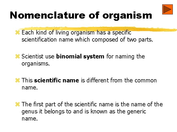 Nomenclature of organism z Each kind of living organism has a specific scientification name