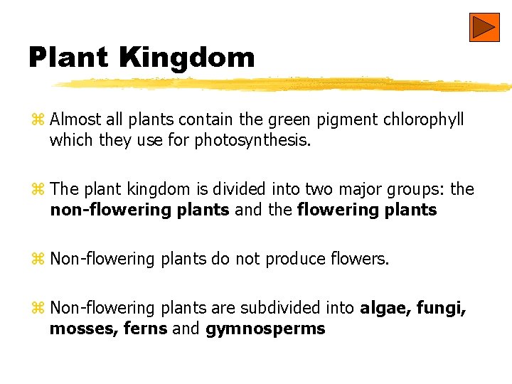 Plant Kingdom z Almost all plants contain the green pigment chlorophyll which they use