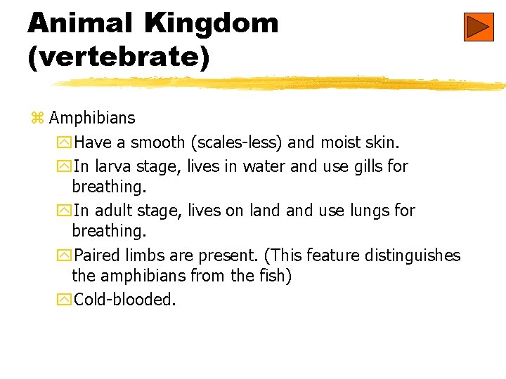 Animal Kingdom (vertebrate) z Amphibians y. Have a smooth (scales-less) and moist skin. y.